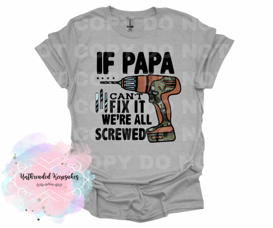 We are Screwed if Papa can't Fix It T-Shirt