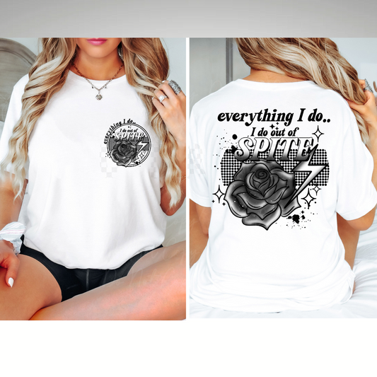 Everything I Do Is Out Of Spite Cute Womens Graphic T-Shirt