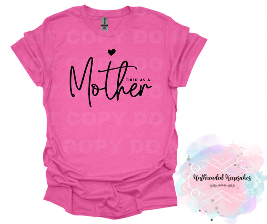 Tired as a Mother T-Shirt