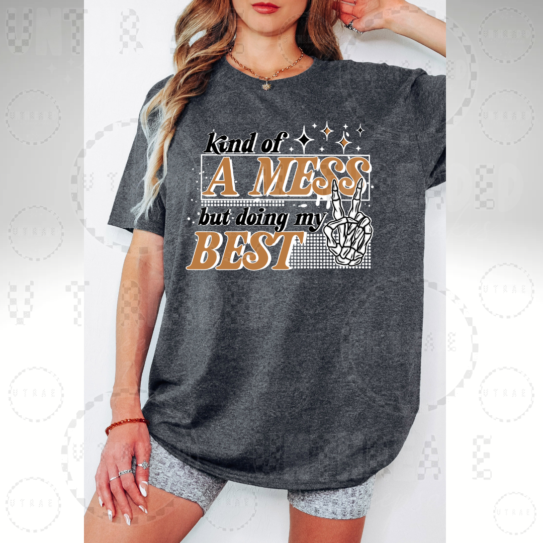 Kind Of A Mess Doing My Best Women’s Graphic TShirt