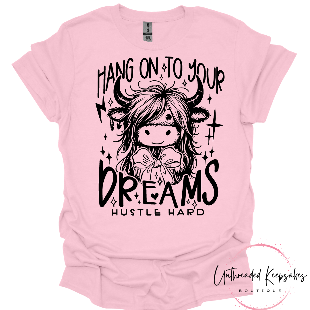 Hang On to your Dreams Hustle Hard Highland Cow Graphic T-Shirt