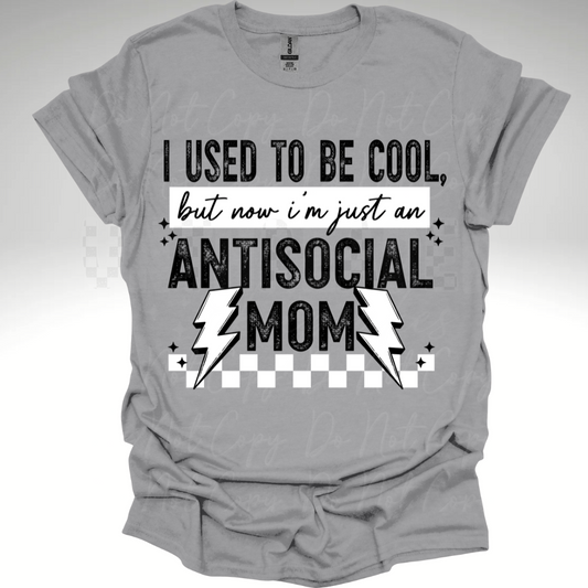 I Used to be Cool But Now i'm Just and Antisocial Mom Cute Womens Graphic T-Shirt
