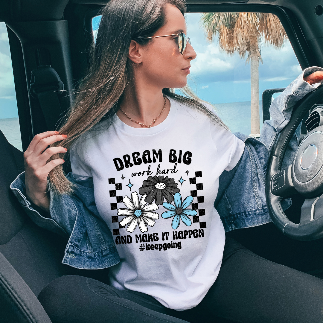 Dream Big Work Hard and Make It Happen Keep Going Cute Women’s Graphic T-Shirt