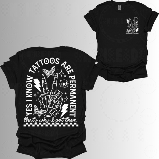 Yes I Know My Tattoos are permanent Women’s Graphic T-Shirt