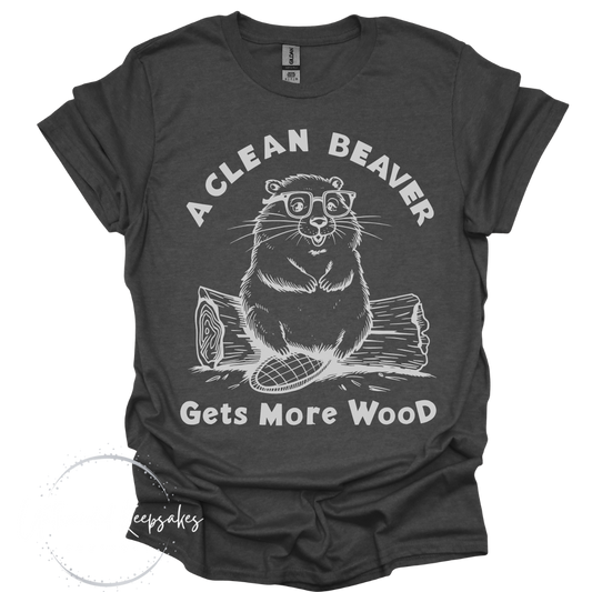 Clean Beaver Gets You More Wood Funny Graphic T-Shirt