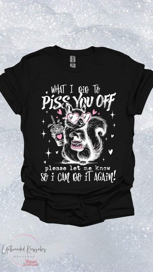 What Did I do To Make You Mad So I can Do It Again Funny Womens Graphic T-Shirt