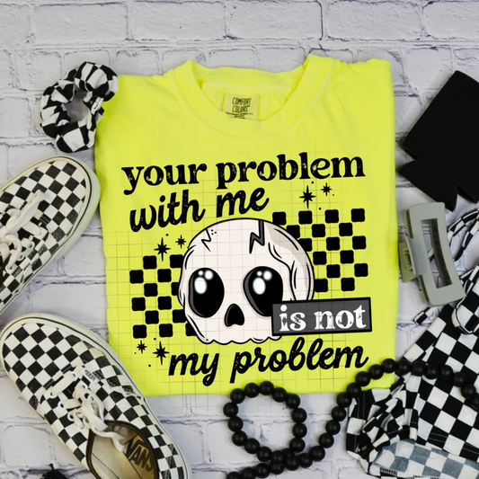 Your Problem With Me is Not my Problem Snarky Cute Womenβs Graphic T-Shirt