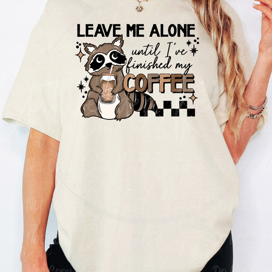 Leave Me Alone Untill Ive Finished my Coffee Cute Snarky Women’s Graphic T-Shirt