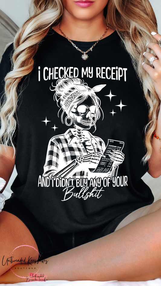 I Checked My Receipt And I Didnt Buy Any Of Your BS Funny Skeleton Graphic T-Shirt