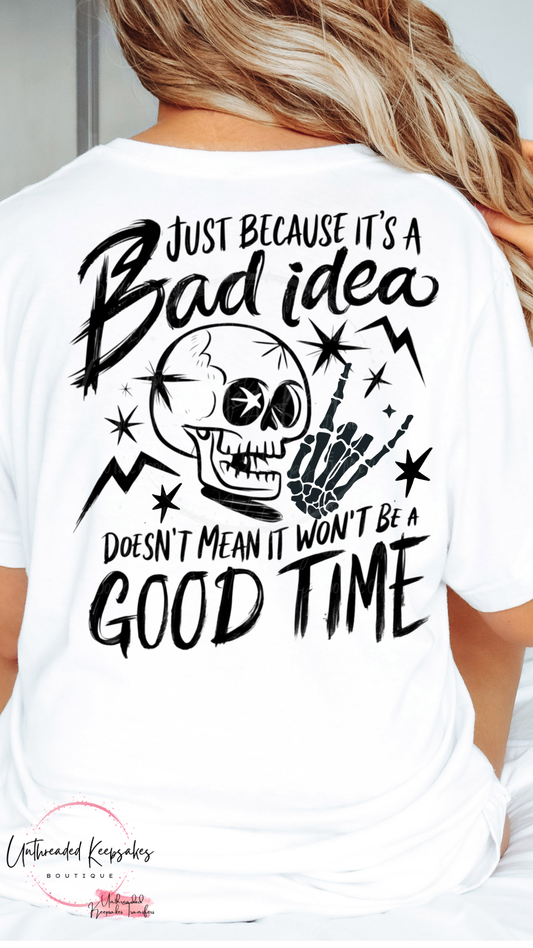 Bad Idea Good Time Funny Graphic T-shirt
