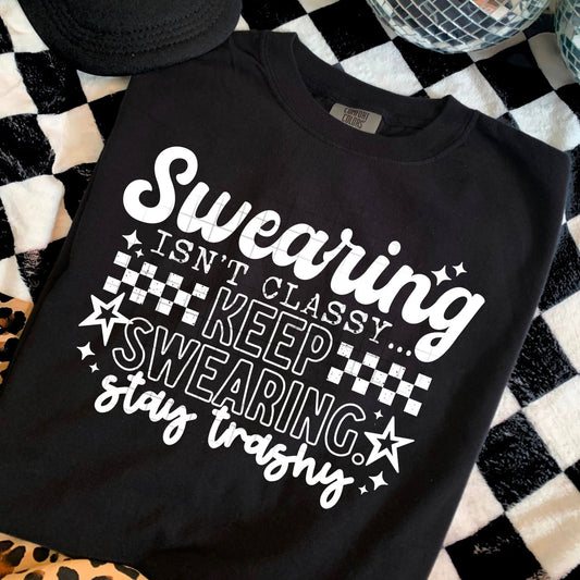 Swearing Isn’t Classy Graphic Tee – Keep Swearing Stay Trashy Shirt