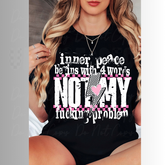 Inner Peace Begins With Four Words Not My Snarky Womens Graphic T-Shirt