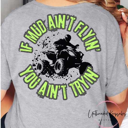 If Dirt Aint Flying you Aint Trying-Green Graphic T-Shirt