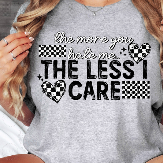 The More You Hate Me Less I Care Women’s Graphic T-Shirt