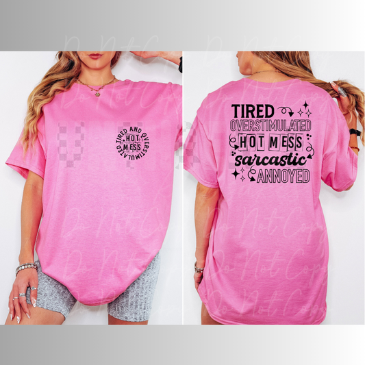Tired Overstimulated Hot Mess Sarcastic Womens Graphic T-Shirt/Crewneck