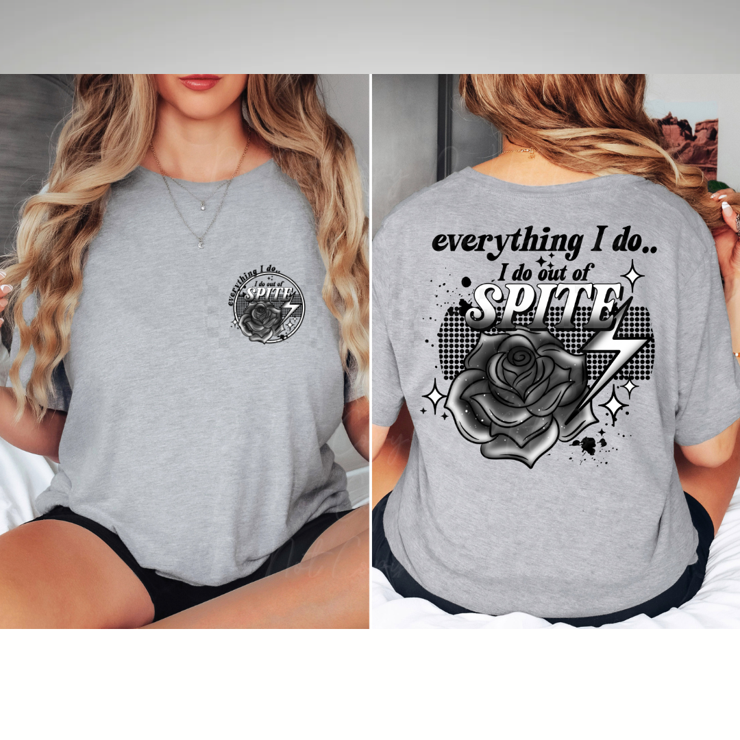 Everything I Do Is Out Of Spite Cute Womens Graphic T-Shirt