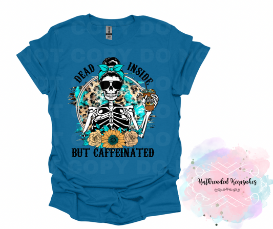 Dead inside but caffeinated T-Shirt
