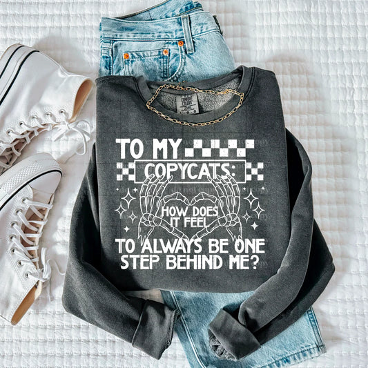 To My Copycats How Does It Feel Cute Graphic Crewneck