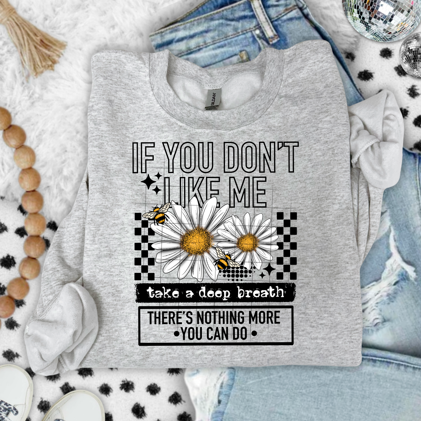 😌 If You Don’t Like Me Graphic Sweatshirt 🌼