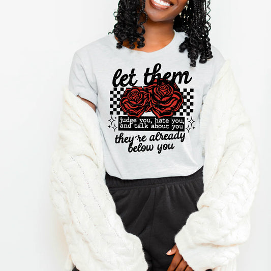 Let Them Judge You Hate You and Talk About You Cute Graphic T-shirt