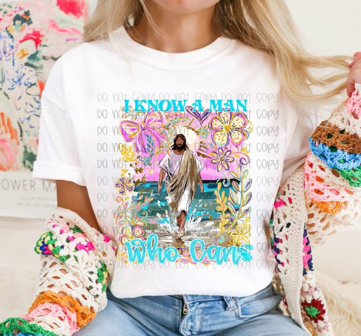 I Know A Man Who Can Jesus Shirt
