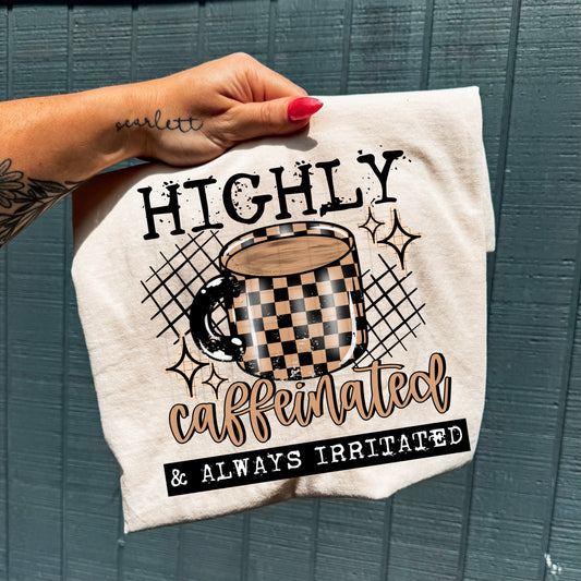 Highly Caffeinated & Always Irritated Tee | Funny Coffee Shirt