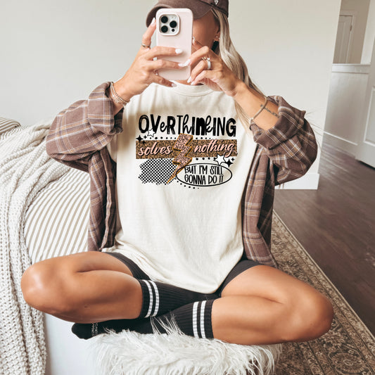 Overthinking Solves Nothing Graphic Tee