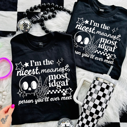 Im the Nicest ,Meanest Most IDGAF Person Womens Graphic T-shirt