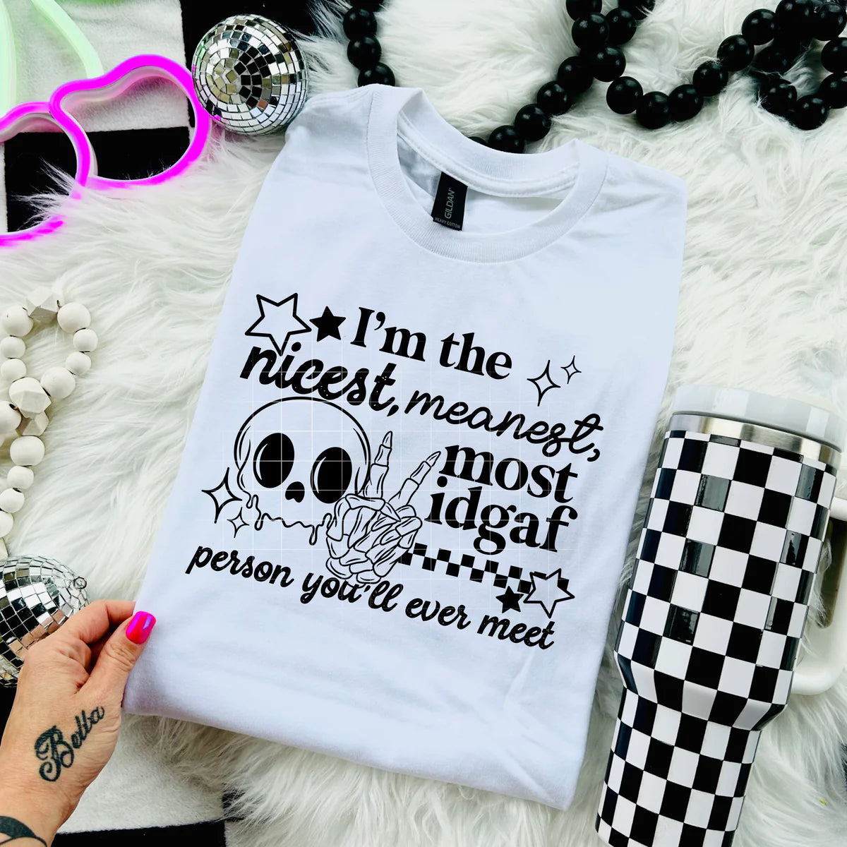 Im the Nicest ,Meanest Most IDGAF Person Womens Graphic T-shirt