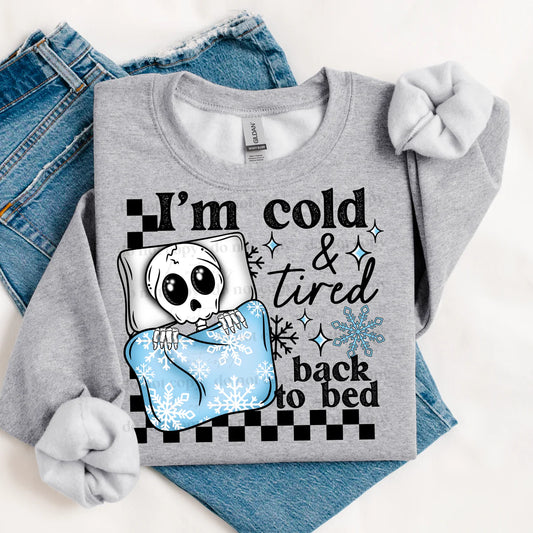 Im Cold and Tired Back To Bed Cute Graphic Crewneck