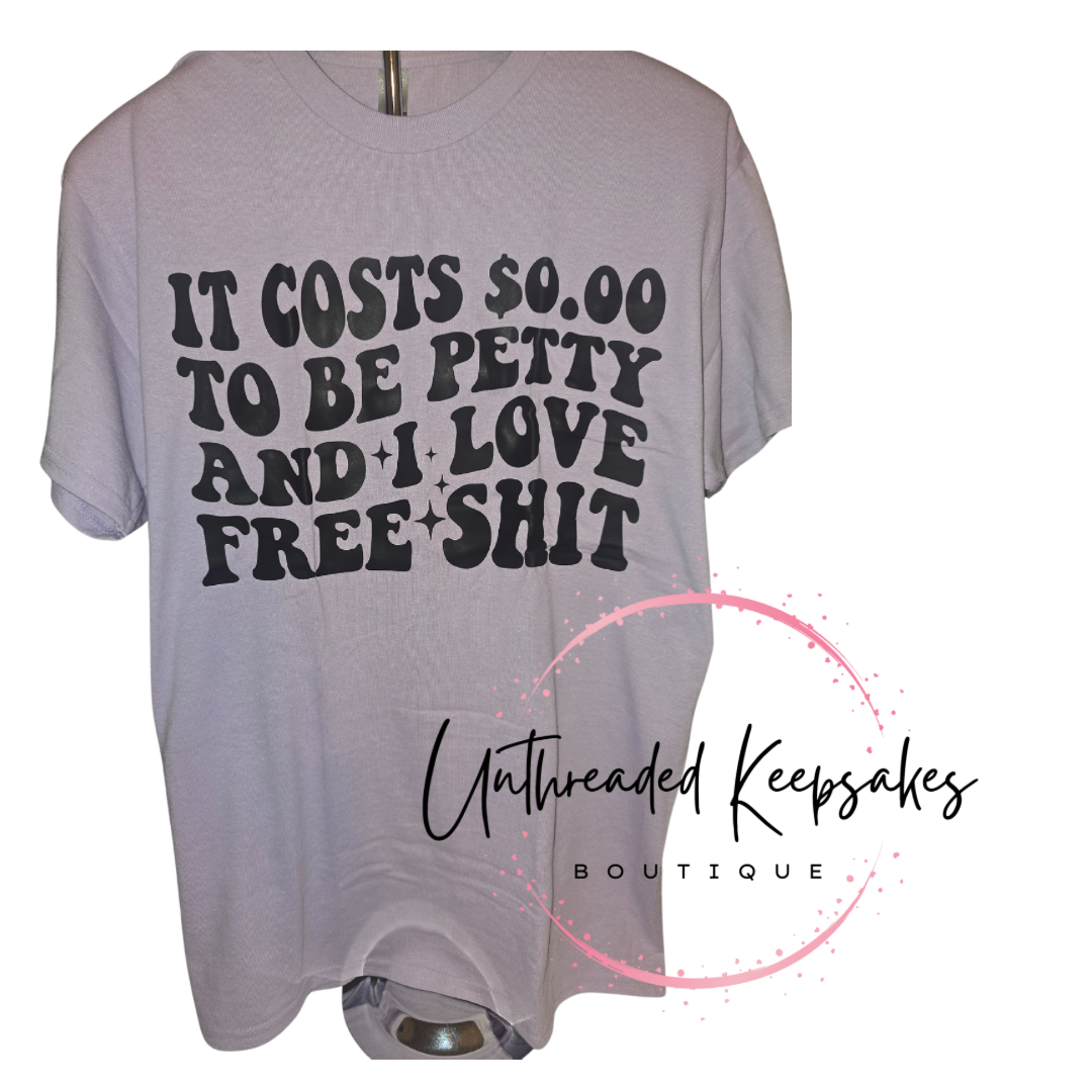 “It Costs Zero Dollars to Be Petty” Graphic Tee – Funny Sass Shirt (Women’s/Unisex Medium)
