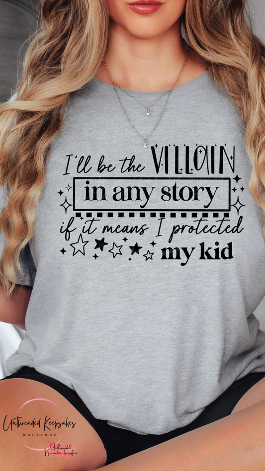 I’ll Be the Villain in Any Story Graphic T-Shirt