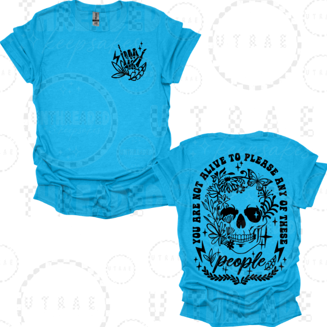 You Are Not Alive to Please Any of These People graphic T-shirt - size XL