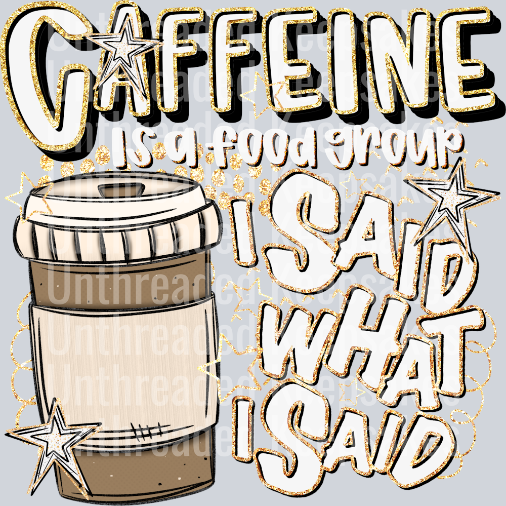 Caffeine is a Food Group Hot Coffee DTF Transfer