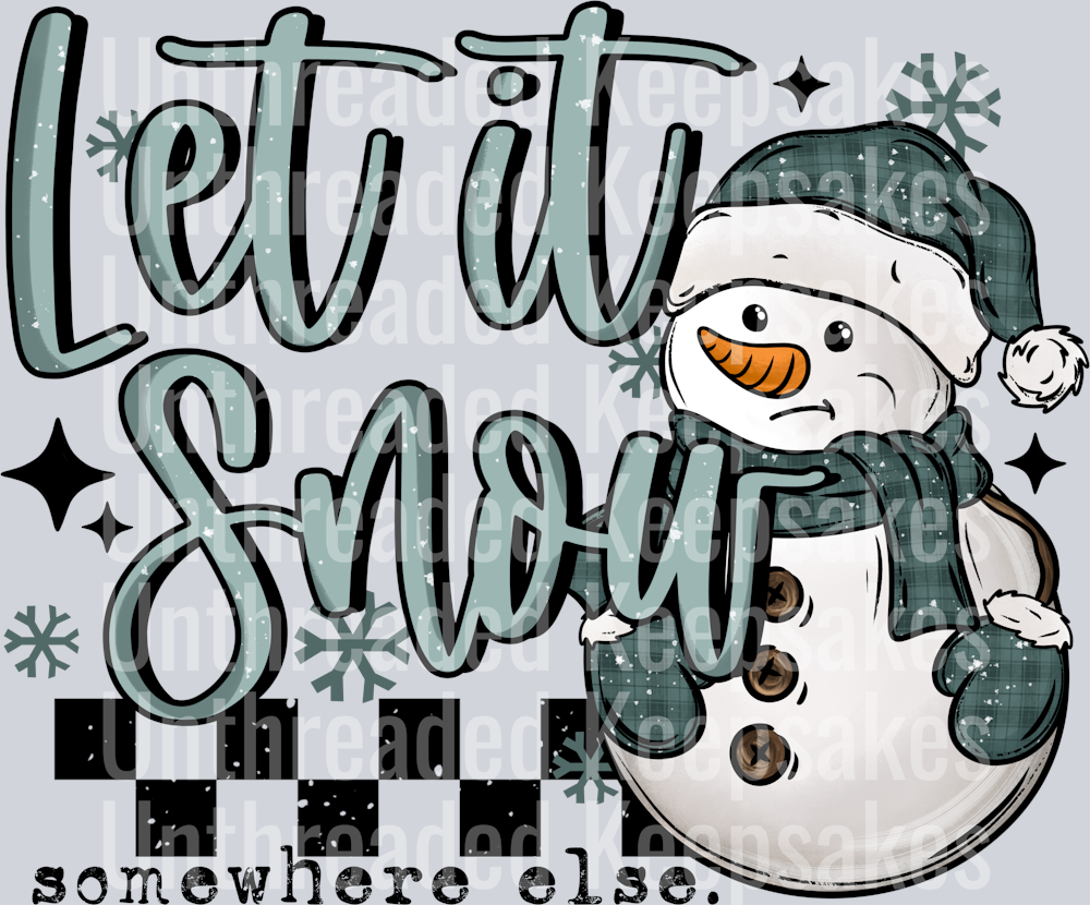 Let it snow somewhere else DTF Transfer