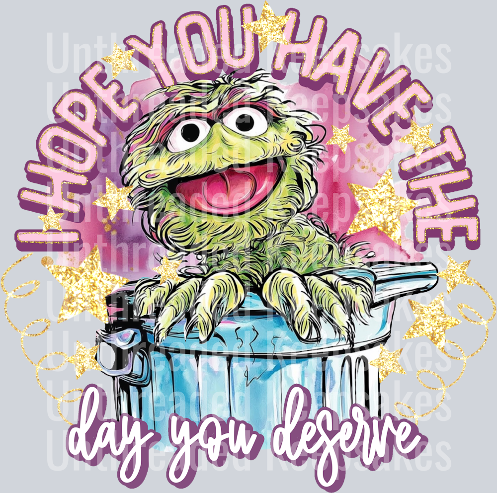 hope you have the day you deserve DTF Transfer