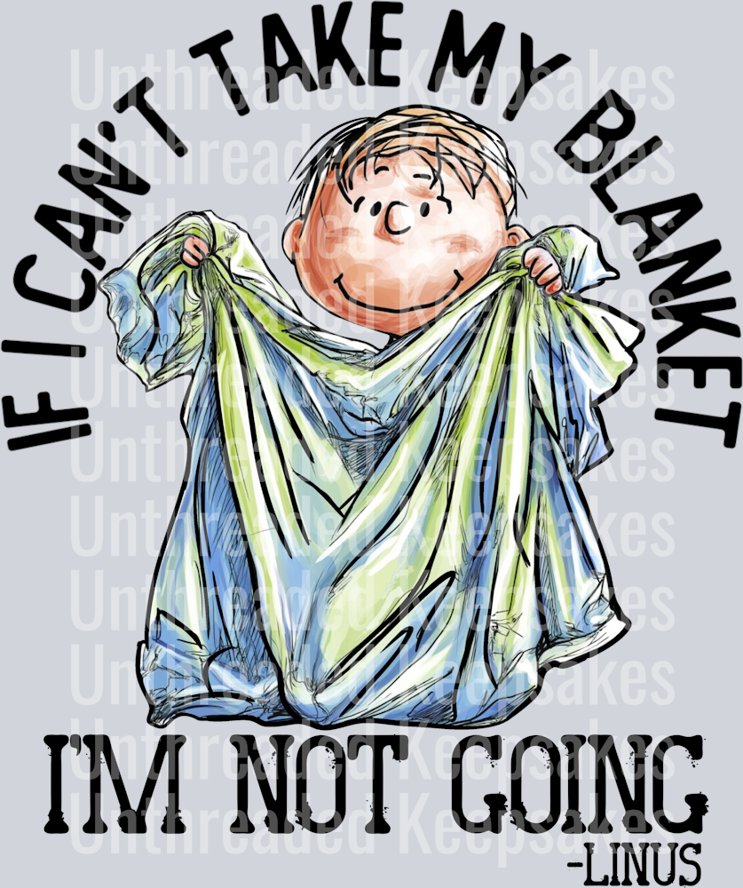 if i cant take my blanket im not going blue DTF Transfer