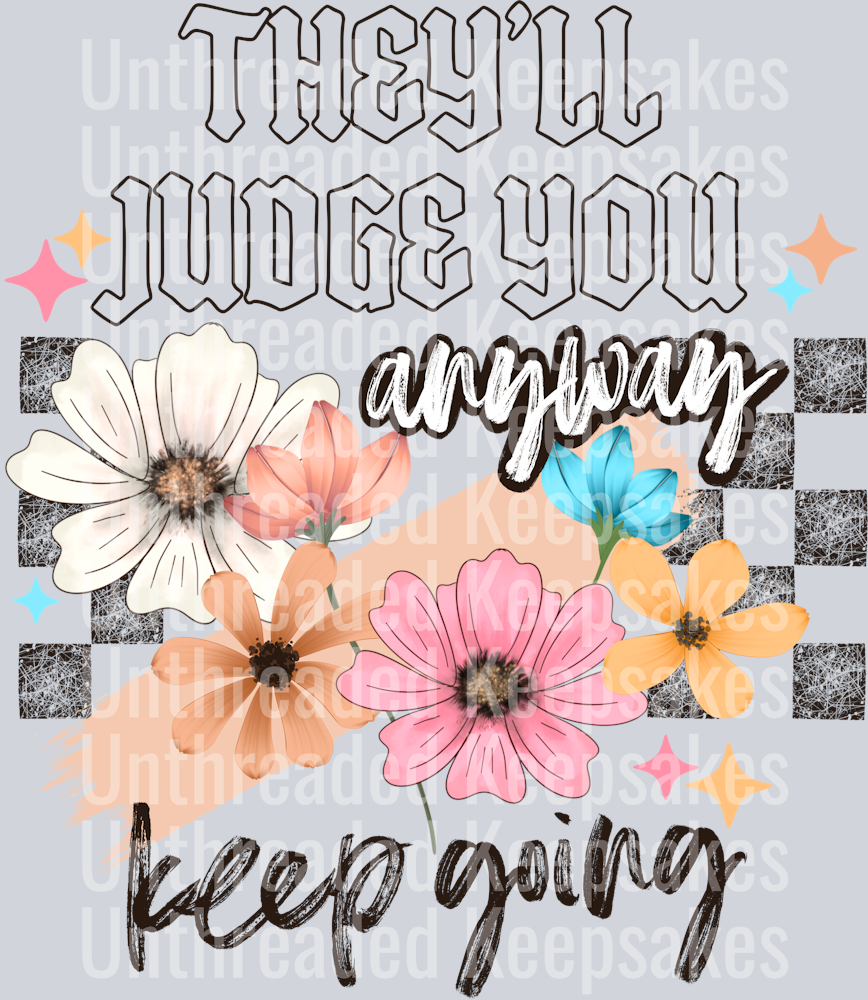 They'll_Judge_You_Anyway_Dark_Brown_Words DTF Transfer