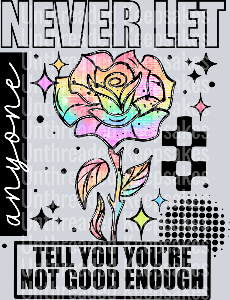 Never_Let_Anyone_Rainbow_Rose_BlackDTF Transfer