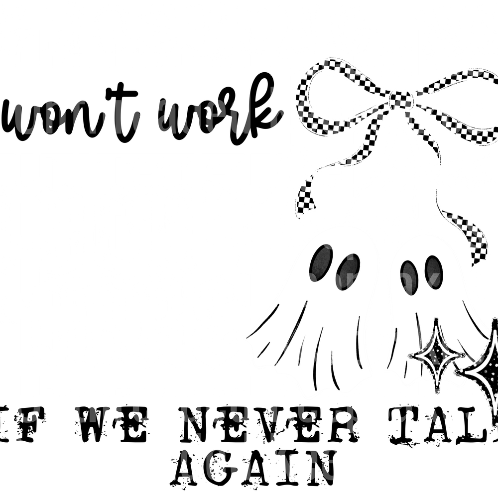 Ghosting_Me_Won't_Work_White