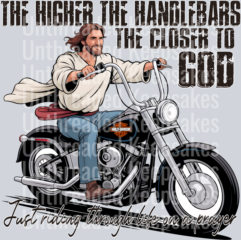 The Higher The Handlebars The Closer To God DTF Transfer