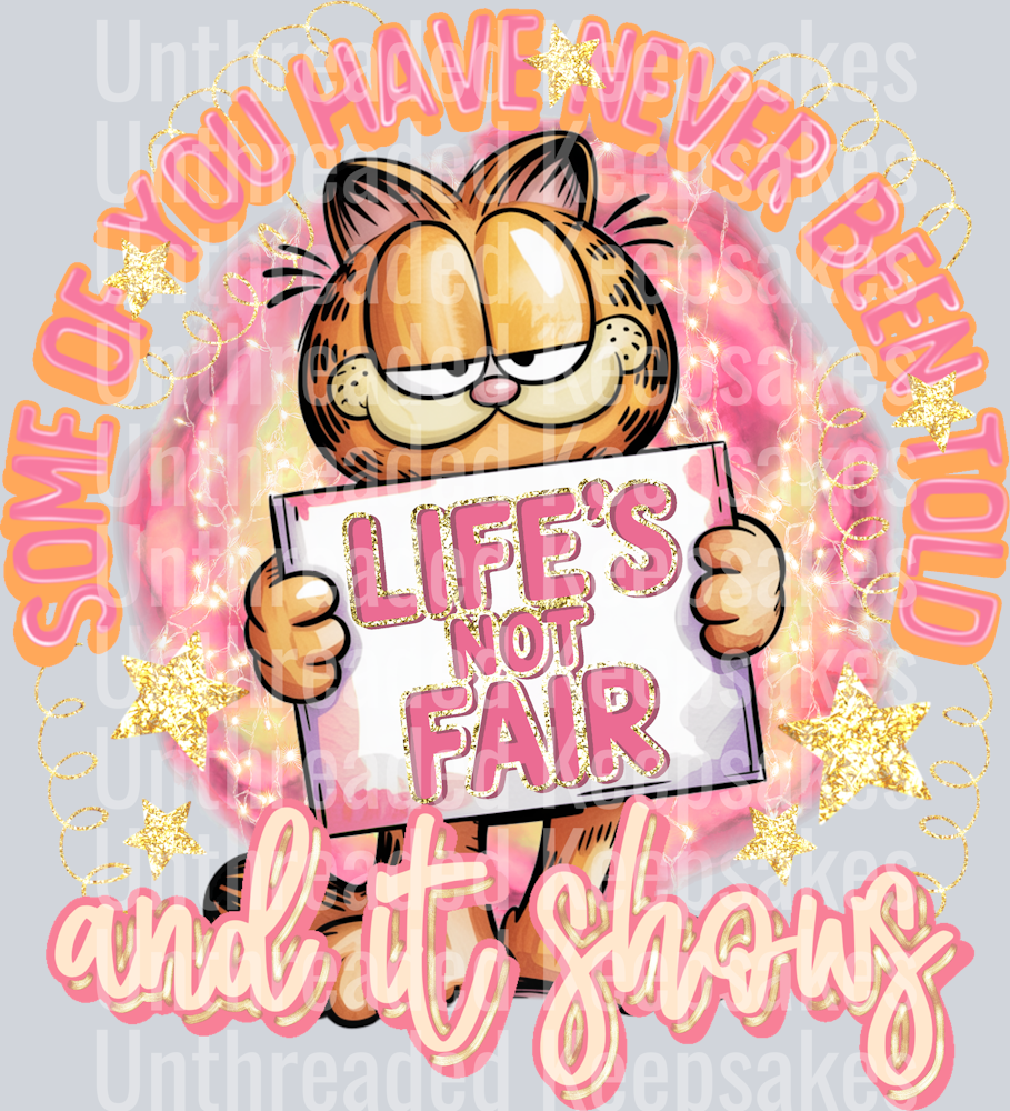 some of you have never been told life is not fair and it shows DTF Transfer