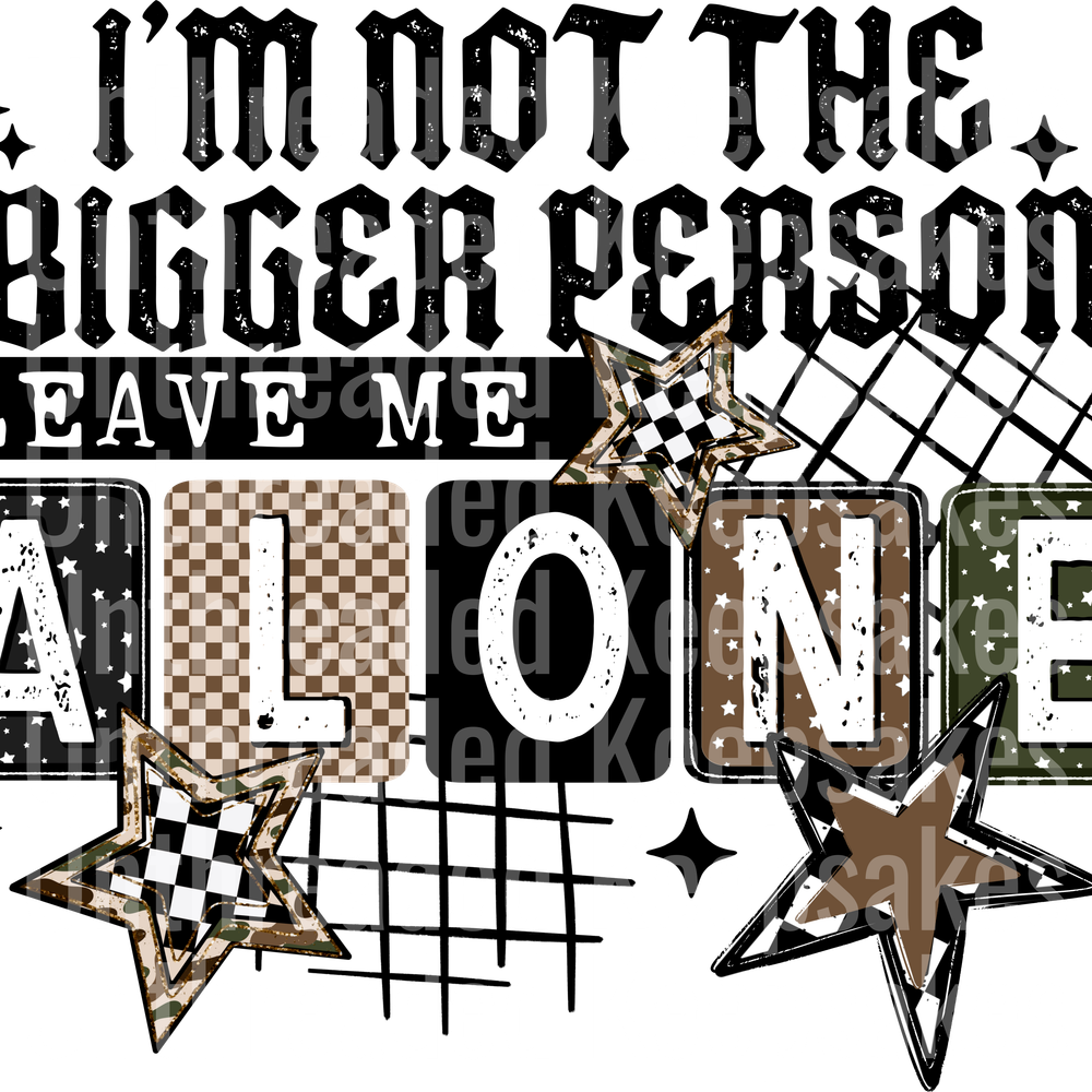 I'm_Not_The_Bigger_Person_Leave_Me_Alone_Black 1