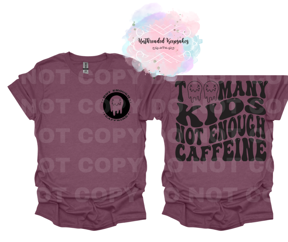 Too Many Kids Not Enough Caffeine T-Shirt