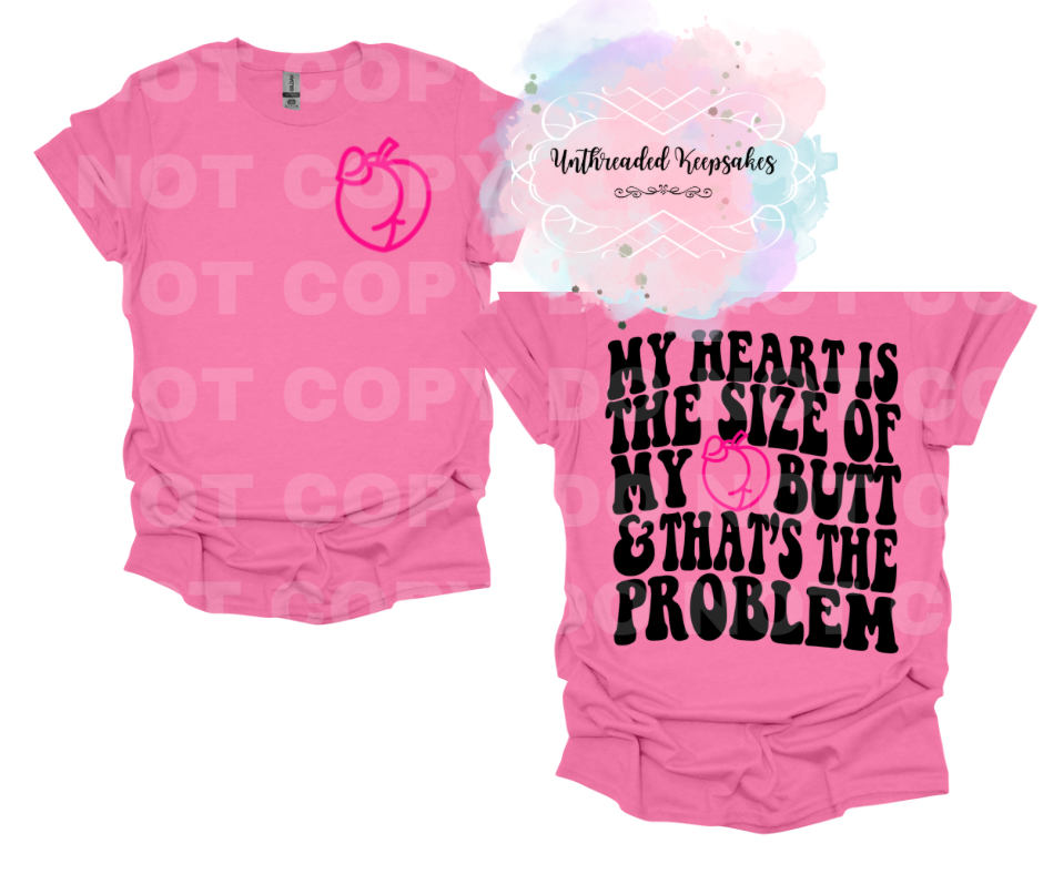 My Heart is the Size of My Butt T-Shirt