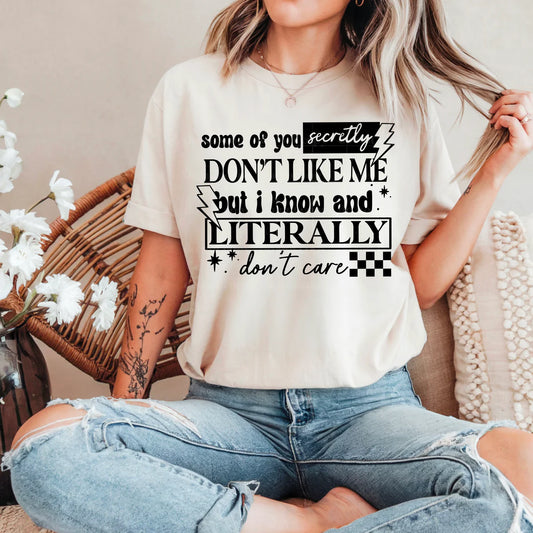 Some Of You Dont Like Me and I Dont Care Graphic T-shirt