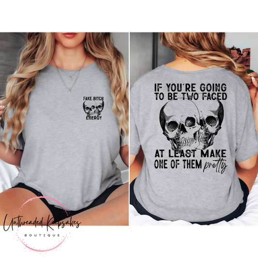 If Your Going to be Two Faced at Least Make One of Them Pretty Funny Graphic T-Shirt