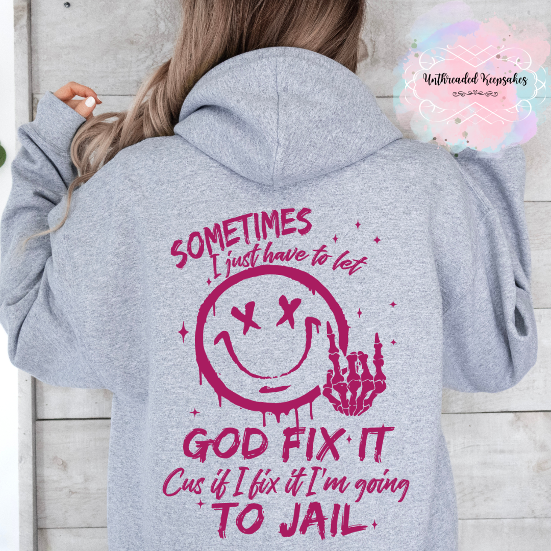 Sometimes I have to Let God Fix It Graphic Hoodie