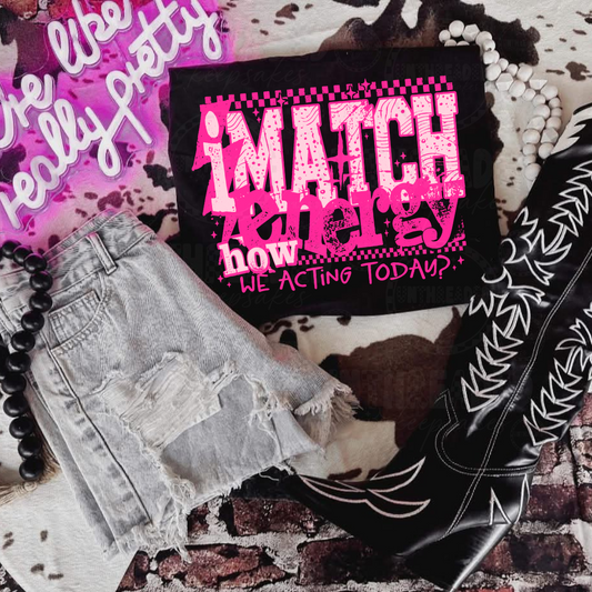 I Match Energy – How We Acting Today? Graphic T-Shirt | Retro Grunge Statement Tee