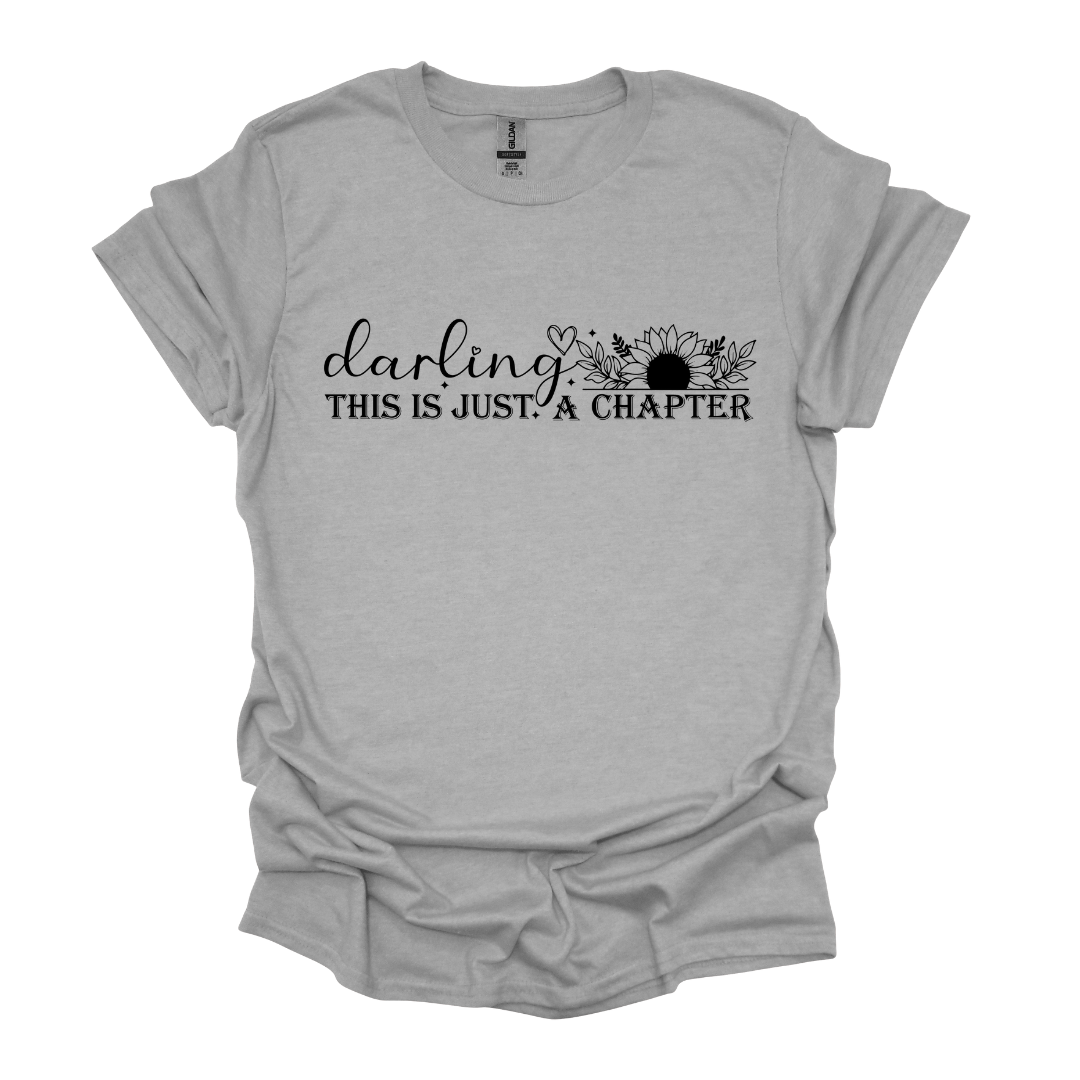 Darling this is Just a Chapter Not The Whole Story Graphic Story Graphic T-Shirt